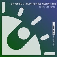 Funky Azz Beatz - DJ Denise & The Incredible Melting Man