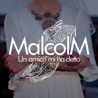 Un amico mi ha detto - Malcolm
