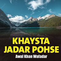 Tete Mo Ma Sha Da Ghairat Haske Shamle Korani - Awal Khan Wafadar