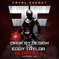 Glory Kill - Dark By Design & Eddy Taylor