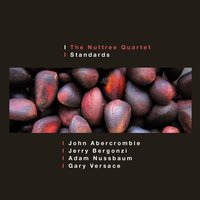 Naima - Adam Nussbaum & John Abercrombie & Gary Versace & Jerry Bergonzi & The Nuttree Quartet