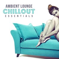 Deep Chill Essentials - Chill Out Zone