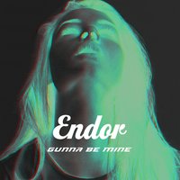 Gunna Be Mine - Endor & Abstract & Logic
