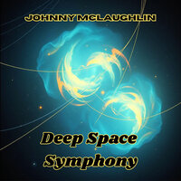Deep Space Symphony - Johnny Mclaughlin