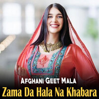 Zama Da Hala Na Khabara - Afghani Geet Mala