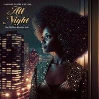 All Night - Flamingo Cartel & DJ Taro & Thir13een & Jennifer Dawn
