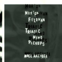 Triadic Memories: Pickup Modes No. 1 - Noël Akchoté