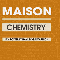 Chemistry - Jay Potter & Hayley Gaftarnick