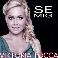 Se mig - Viktoria Tocca