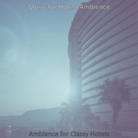 Debonair Backdrops for Classy Hotels - Music for Hotels Ambience