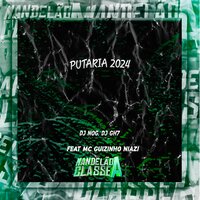 Putaria 2024 - DJ Nog & Dj Gh7 & mc guizinho niazi