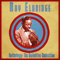 I Can't Get Started 3 - Roy Eldridge
