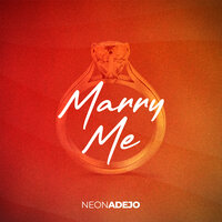 Marry Me - Neon Adejo