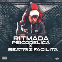 Ritmada Psicodelica - Beatriz Facilita - DJ Erik JP & Lira Johnny Mc