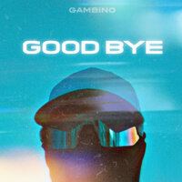 Good Bye - Gambino
