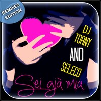 Sei già mia - Dj Torny & Seleco & Angel Sound