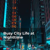 Nightlong Buzzing City - City Sounds Ambience & City Sounds for Sleeping & City Sounds