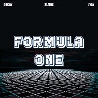Formula One - JYAY & Slaine & Decay