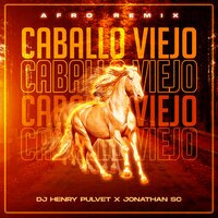 Caballo Viejo - Jonathan Sc & DJ Henry Pulvet