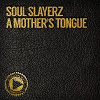 A Mother's Tongue - Soul Slayerz