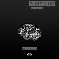 Mental Health - TWEEZ4GEEZ & Keidra
