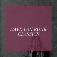 Dink's Song - Dave Van Ronk