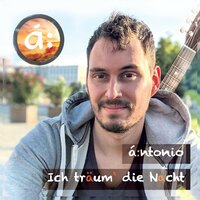 Ich träum' die Nacht - Antonio
