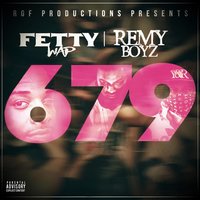 679 - Fetty Wap & Remy Boyz