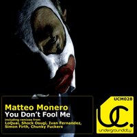 You Don't Fool Me - Matteo Monero & Simon Firth