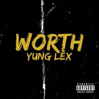 WORTH - Yung Lex