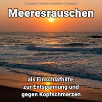 Wellenrauschen zur Tiefenentspannung - Meeresrauschen & Naturgeräusche & Meeresrauschen Benno Jänicke