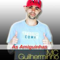 As Amiguinhas - MC Guilherminho & DJ Batata & Mc Guilherminho, Dj Batata