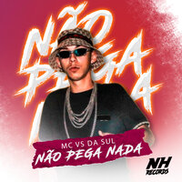 Não Pega Nada - MC VS DA SUL & dj andré mg