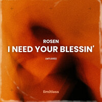 I Need Your Blessin' - Rosen & Limitless
