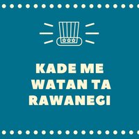 Kade Me Watan Ta Rawanegi - Kashmala Gul
