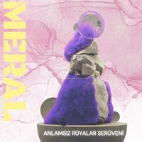 Anlamsız Rüyalar Serüveni - Meral