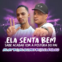 Ela Senta Bem X Sabe Acabar Com a Postura do Pai - MC GOMES BH & DJ Lenilso & Mc MT BH