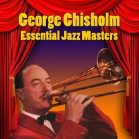 Deed I Do - George Chisholm
