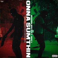 Onna Sumthin - Shawnjeezy & Mac J