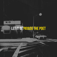 Let It Be - Payaso The Poet