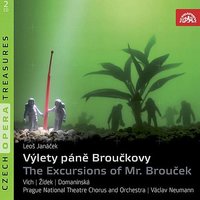 The Excursions of Mr. Brouček to the Moon and into the 15th Century. Opera in 2 Parts, ., Act II: "Look, One Is Crouching Here!" (Matěj Brouček, domácí pán, Mazal,malíř - Blankytný - Petřík, Málinka - Etherea - Kunka, Würfl, hostinský na Vikárce - Čaroskvoucí - Konšel, básník - 2.táborita, 1.táborita) - Václav Neumann & Karel Berman & Prague National Theatre Orchestra & Libuše Domanínská & Jan Hlavsa & Ivo Zidek & Леош Яначек