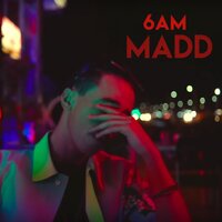 6 AM - Madd