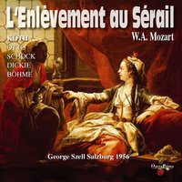 Die Entführung aus dem Serail: Act II - "Martern aller Arten" - Wiener Philharmoniker & George Szell & Erika Koth & Вольфганг Амадей Моцарт