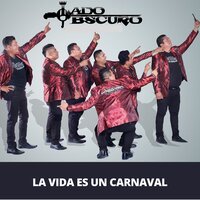 La Vida Es un Carnaval - Lado Obscuro