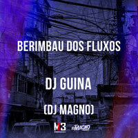Berimbau dos Fluxos - DJ Guina & Dj Magno