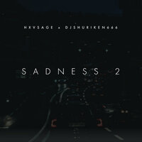 Sadness 2 - HXVSAGE & DJ Shuriken666