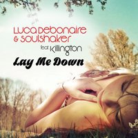 Lay Me Down - Luca Debonaire & Soulshaker & Killington