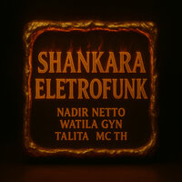 Shankara Eletrofunk - Nadir Netto & Watila Gyn & Talita & MC TH