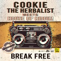 Break Free - Cookie the Herbalist & House of Riddim