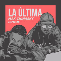 La Última - Max Chinasky & Proof